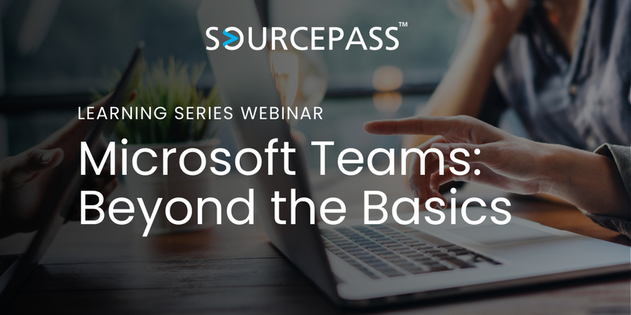 Microsoft Teams, Beyond the Basics | IT Learning Webinars by Sourcepass